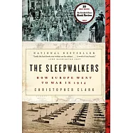 The Sleepwalkers: How Europe Went to War in 1914