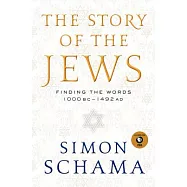 The Story of the Jews: Finding the Words 1000 BC-1492 AD