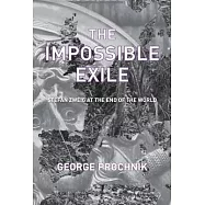 The Impossible Exile: Stefan Zweig at the End of the World