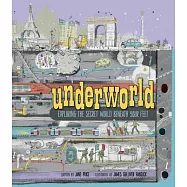Underworld: Exploring the Secret World Beneath Your Feet