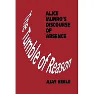 The Tumble of Reason: Alice Munro&rsquo;s Discourse of Absence