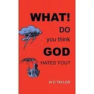 What! Do You Think God Hates You?