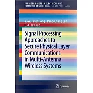 Signal Processing Approaches to Secure Physical Layer Communications in Multi-Antenna Wireless Systems