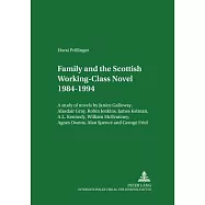 Family and the Scottish Working-Class Novel 1984-1994: A Study of Novels by Janice Galloway, Alasdair Gray, Robin