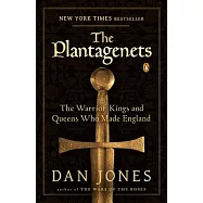The Plantagenets: The Warrior Kings and Queens Who Made England
