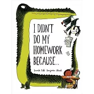 I Didn&rsquo;t Do My Homework Because...