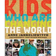 Kids Who Are Changing the World: A Book from the Goodplanet Foundation