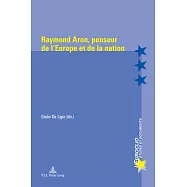 Raymond Aron, Penseur de l&rsquo;Europe Et de la Nation