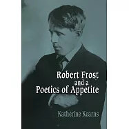 Robert Frost and a Poetics of Appetite