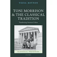 Toni Morrison and the Classical Tradition: Transforming American Culture
