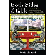 Both Sides of the Table: Autoethnographies of Educators Learning and Teaching With/In [dis]ability