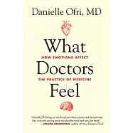 What Doctors Feel: How Emotions Affect the Practice of Medicine