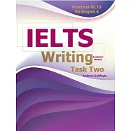 Practical IELTS Strategies 4：IELTS Writing Task Two [Academic Module]