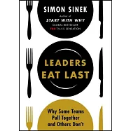Leaders Eat Last：Why Some Teams Pull Together and Others Don’t