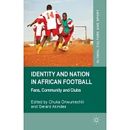 Identity and Nation in African Football: Fans, Community, and Clubs