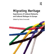 Migrating Heritage: Experiences of Cultural Networks and Cultural Dialogue in Europe