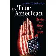 The True American: Murder and Mercy in Texas