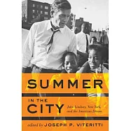 Summer in the City: John Lindsay, New York, and the American Dream