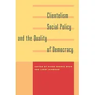 Clientelism, Social Policy, and the Quality of Democracy