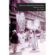 Rise of a Japanese Chinatown: Yokohama, 1894 - 1972