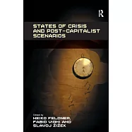 States of Crisis and Post-Capitalist Scenarios. by Heiko Feldner, Fabio Vighi, and Slavoj Zizek