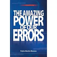 The Amazing Power of Our Errors: A Manual for Living