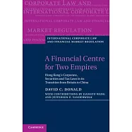 A Financial Centre for Two Empires: Hong Kong’s Corporate, Securities and Tax Laws in Its Transition from Britain to China