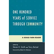 One Hundred Years of Service Through Community: A Gould Farm Reader