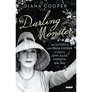 Darling Monster: The Letters of Lady Diana Cooper to Son John Julius Norwich, 1939-1952