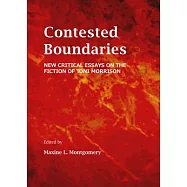 Contested Boundaries: New Critical Essays on the Fiction of Toni Morrison