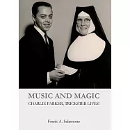 Music and Magic: Charlie Parker, Trickster Lives!