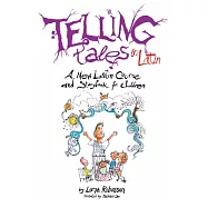 Telling Tales in Latin: A New Latin Course and Storybook for Children