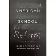 American School Reform: What Works, What Fails, and Why