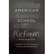 American School Reform: What Works, What Fails, and Why