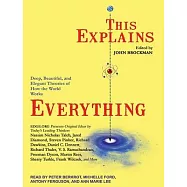 This Explains Everything: Deep, Beautiful, and Elegant Theories of How the World Works