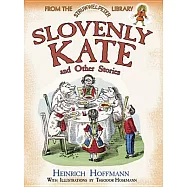 Slovenly Kate and Other Stories: From the Struwwelpeter Library