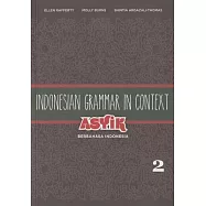 Indonesian Grammar in Context: Asyik Berbahasa Indonesia, Volume 2