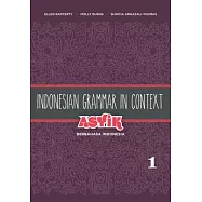 Indonesian Grammar in Context: Asyik Berbahasa Indonesia, Volume 1