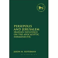 Persepolis and Jerusalem: Iranian Influence on the Apocalyptic Hermeneutic