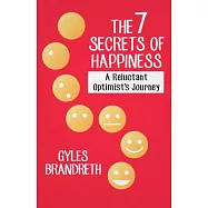 The 7 Secrets of Happiness: A Reluctant Optimist’s Journey