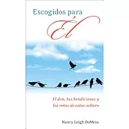 Escogidos para Él / Chosen For Him: El don, las bendiciones y los retos de estar soltero / the Gift, the Blessings and the Chall