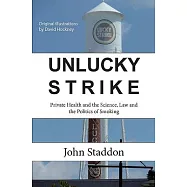 Unlucky Strike: Private Health and the Science, Law and Politics of Smoking