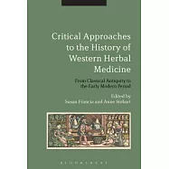 Critical Approaches to the History of Western Herbal Medicine: From Classical Antiquity to the Early Modern Period