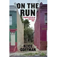 On the Run: Fugitive Life in an American City