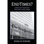 Endtimes?: Crises and Turmoil at the New York Times