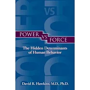 Power vs. Force: The Hidden Determinants of Human Behavior: Author’s Official Authoritative Edition