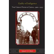 Guilty of Indigence: The Urban Poor in China, 1900-1953