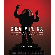 Creativity, Inc.: Overcoming the Unseen Forces That Stand in the Way of True Inspiration