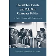 The Kitchen Debate and Cold War Consumer Politics: A Brief History with Documents