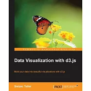Data Visualization With d3.js: Mold Your Data into Beautiful Visualizations With D3.js